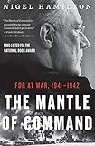 The Mantle of Command: FDR at War, 1941-1942 by 