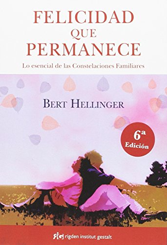 Download Felicidad que permanece. Lo esencial de las Constelaciones Familiares (Psicología) Download Felicidad que permanece. Lo esencial de las Constelaciones Familiares (Psicología)