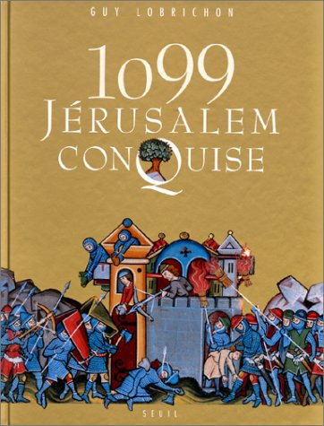 couverture de : 1099, J&eacute;rusalem conquise