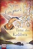 Bücher Neuerscheinungen 2022 - Der Tanz des Kolibris: Roman von Sofia Caspari