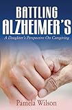 Image de Battling Alzheimer's: A Daughter's Perspective on Caregiving (English Edition)