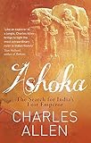 Ashoka: The Search for India's Lost Emperor by 