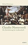 Claudio Monteverdi: Die Entdeckung der Leidenschaft by 