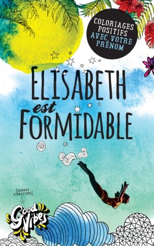 Elisabeth est formidable: Coloriages positifs avec votre prénom gratuit