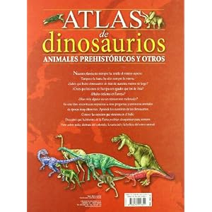 Atlas de dinosaurios, animales prehistoricos y otros / Dinosaur Atlas, Prehistoric Animals and More