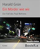 Bücher Neuerscheinungen 2022 - Ein Mörder wie wir: Der Fall des Paul Behrens von Harald Grün