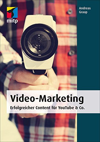 Video-Marketing (mitp Business): Erfolgreicher Content für YouTube & Co.