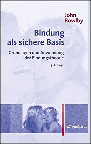 Download Bindung als sichere Basis: Grundlagen und Anwendung der Bindungstheorie Download Bindung als sichere Basis: Grundlagen und Anwendung der Bindungstheorie