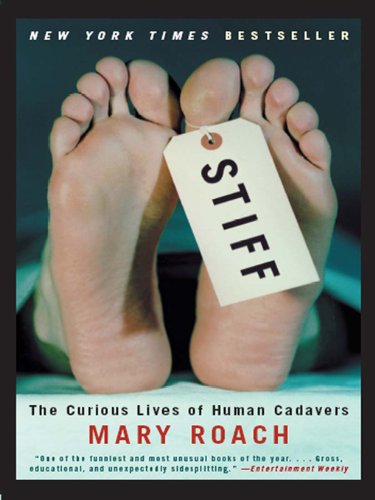 Stiff: The Curious Lives of Human Cadavers (English Edition)