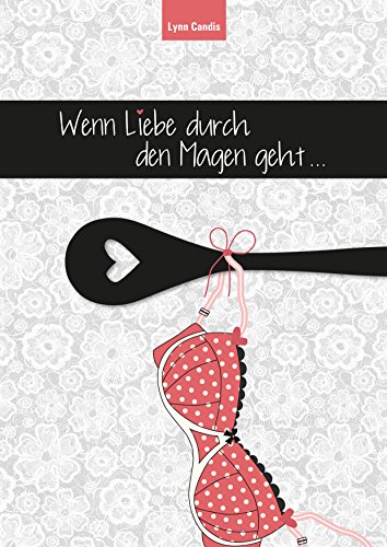 Wenn Liebe durch den Magen geht von [Candis, Lynn]