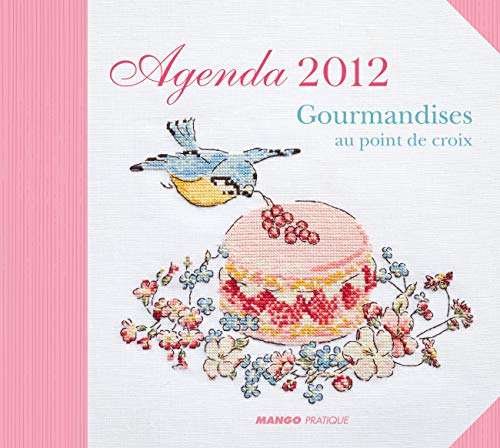 Agenda 2012 : Gourmandises au point de croix Agenda 2012 : Gourmandises au point de croix