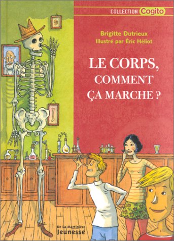 couverture de : Le corps, comment &ccedil;a marche ?