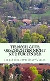 Tierisch gute Geschichten nicht nur für Kinder: aus der Schreibwerkstatt Gedern by 