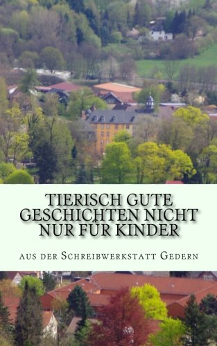 Tierisch gute Geschichten nicht nur für Kinder: aus der Schreibwerkstatt Gedern