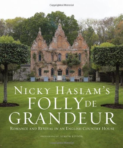 Download Nicky Haslam's Folly de Grandeur: Romance and revival in an English country house Download Nicky Haslam's Folly de Grandeur: Romance and revival in an English country house