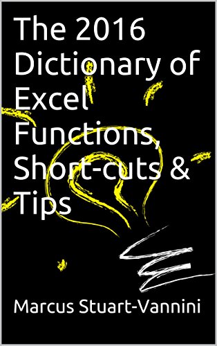 Download The 2016 Dictionary of Excel Functions, Short-cuts & Tips