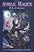 Animal Magick the Art of Recognizing and Working with Familiars: Art of Recognising and Working with Familiars by 