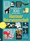 Image de Ich weiß jetzt 100 Dinge mehr! Abenteuer Naturwissenschaft