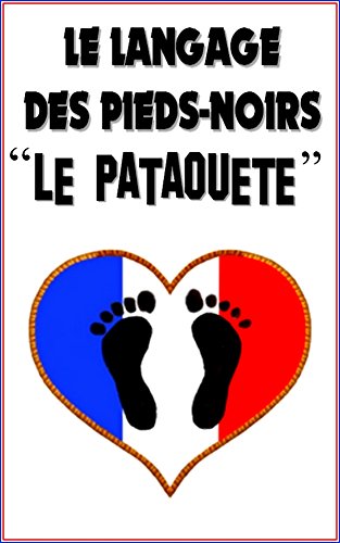 Download Le pataouète: La langue officielle des pieds-noirs