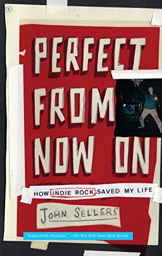 Perfect from Now On: How Indie Rock Saved My Life (English Edition) Perfect from Now On: How Indie Rock Saved My Life (English Edition)