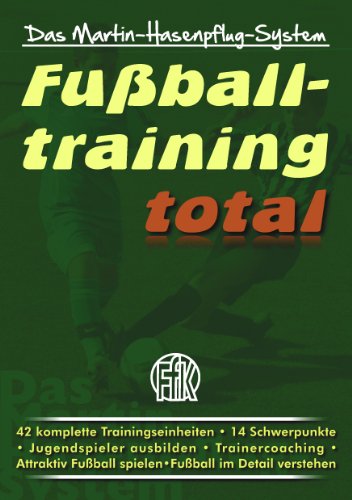 Download Fußballtraining total: Das Martin-Hasenpflug-System Download Fußballtraining total: Das Martin-Hasenpflug-System