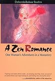 A Zen Romance: One Woman's Adventures in a Monastery by Deborah Boliver Boehm