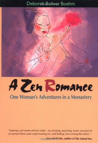 A Zen Romance: One Woman's Adventures in a Monastery