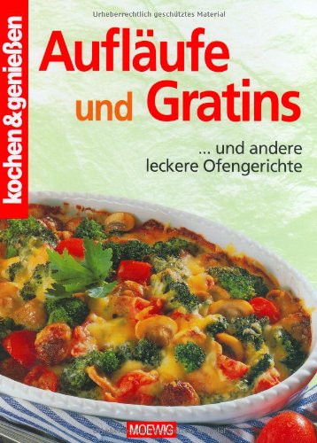 Download Aufläufe und Gratins: Aus dem Backofen schnell auf den Tisch Download Aufläufe und Gratins: Aus dem Backofen schnell auf den Tisch