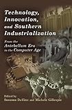 Image de Technology, Innovation, and Southern Industrialization: From the Antebellum Era to the Computer Age