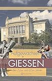 Aufgewachsen in Gießen in den 50er und 60er Jahren by 