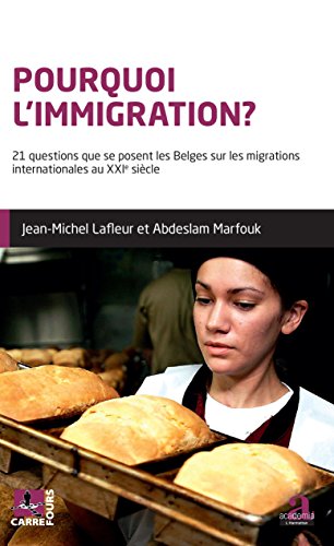 Download Pourquoi l'immigration?: 21 questions que se posent les Belges sur les migrations internationales au XXIe siècle Download Pourquoi l'immigration?: 21 questions que se posent les Belges sur les migrations internationales au XXIe siècle