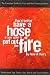You'd Better Have a Hose If You Want to Put Out the Fire: Professional Tips, Tactics, Dos, Don'ts and Case Histories by