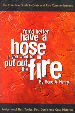 You'd Better Have a Hose If You Want to Put Out the Fire: Professional Tips, Tactics, Dos, Don'ts and Case Histories