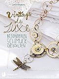  Vintage de Luxe - Besonderen Schmuck gestalten