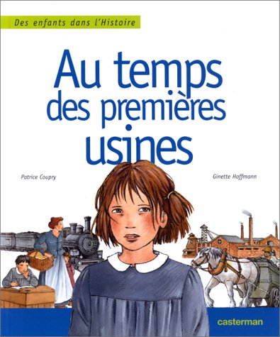 couverture de : Au temps des premi&egrave;res usines