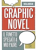Il graphic novel. Il fumetto spiegato a mio padre