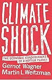 Climate Shock - The Economic Consequences of a Hotter Planet by Gernot Wagner