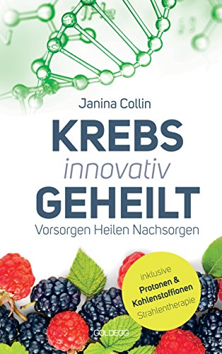 Download Krebs innovativ geheilt: Vorsorgen – Heilen – Nachsorgen (Goldegg Leben und Gesundheit) Download Krebs innovativ geheilt: Vorsorgen – Heilen – Nachsorgen (Goldegg Leben und Gesundheit)