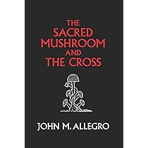 洋書 The Sacred Mushroom & Cross by Allegro Sacred Mushroom and the Cross : Allegro, John Marco: Amazon