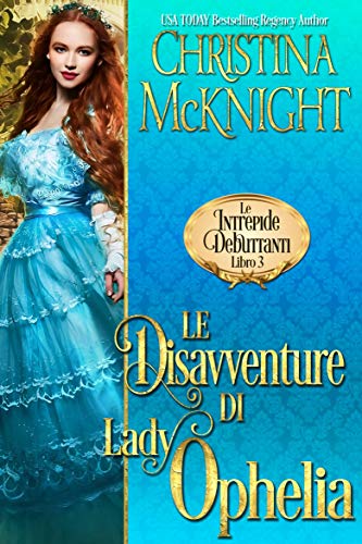 Christina McKnight - Le Intrepide Debuttanti 03. Le Disavventure di Lady Ophelia (2018)