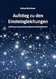 Image de Aufstieg zu den Einsteingleichungen: Einführung in die quantitative Allgemeine Relativitätstheorie