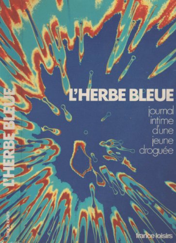 L'herbe bleue - Journal intime d'une jeune droguée L'herbe bleue - Journal intime d'une jeune droguée
