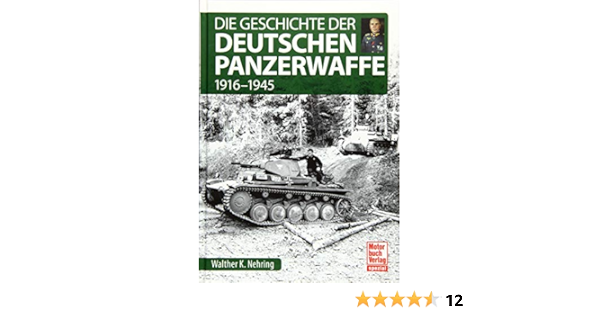 Die Geschichte Der Deutschen Panzerwaffe 1916 1945 Amazon De Nehring Walther K Bucher
