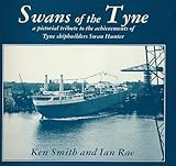 Image de Swans of the Tyne: Pictorial Tribute to Tyne Shipbuilders Swanhunter