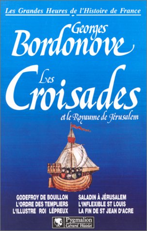 couverture de : CROISADES ET LE ROYAUMEDE J&Eacute;RUSALEM (LES)