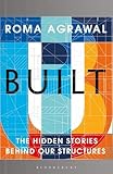 Built: The Hidden Stories Behind our Structures by 