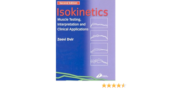 Amazon Fr Isokinetics Muscle Testing Interpretation And Clinical Applications Dvir Zeevi Livres