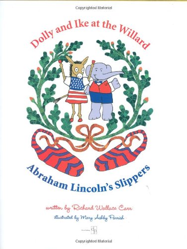 Preisvergleich Produktbild Dolly and Ike at the Willard: Abraham Lincoln's Slippers