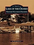 Image de Lake of the Ozarks: Vintage Vacation Paradise (Images of America) (English Edition)