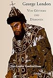 George London: Zwischen Göttern und Dämonen by